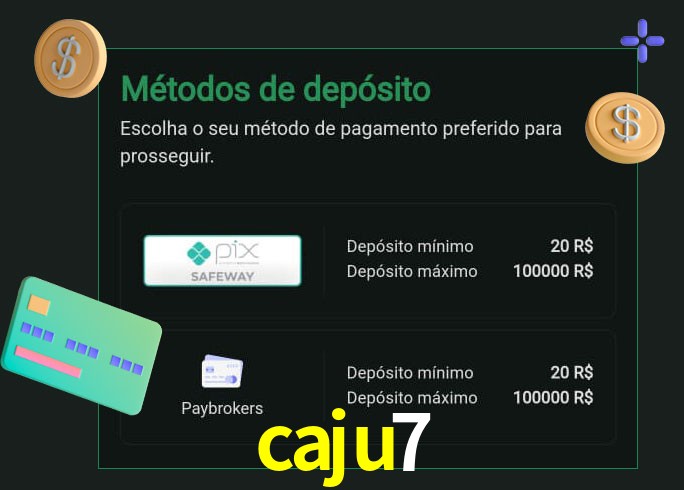 O cassino caju7 oferece uma grande variedade de métodos de pagamento