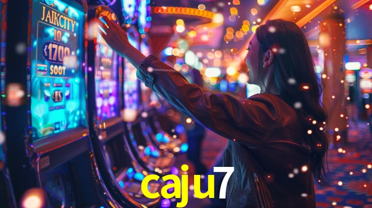 caju7: Jogos de Caça-Níqueis-Altas Recompensas, Roleta-Velocidade, Blackjack-Desafios Máximos